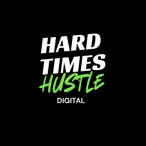 Hard Times Hustle Digital